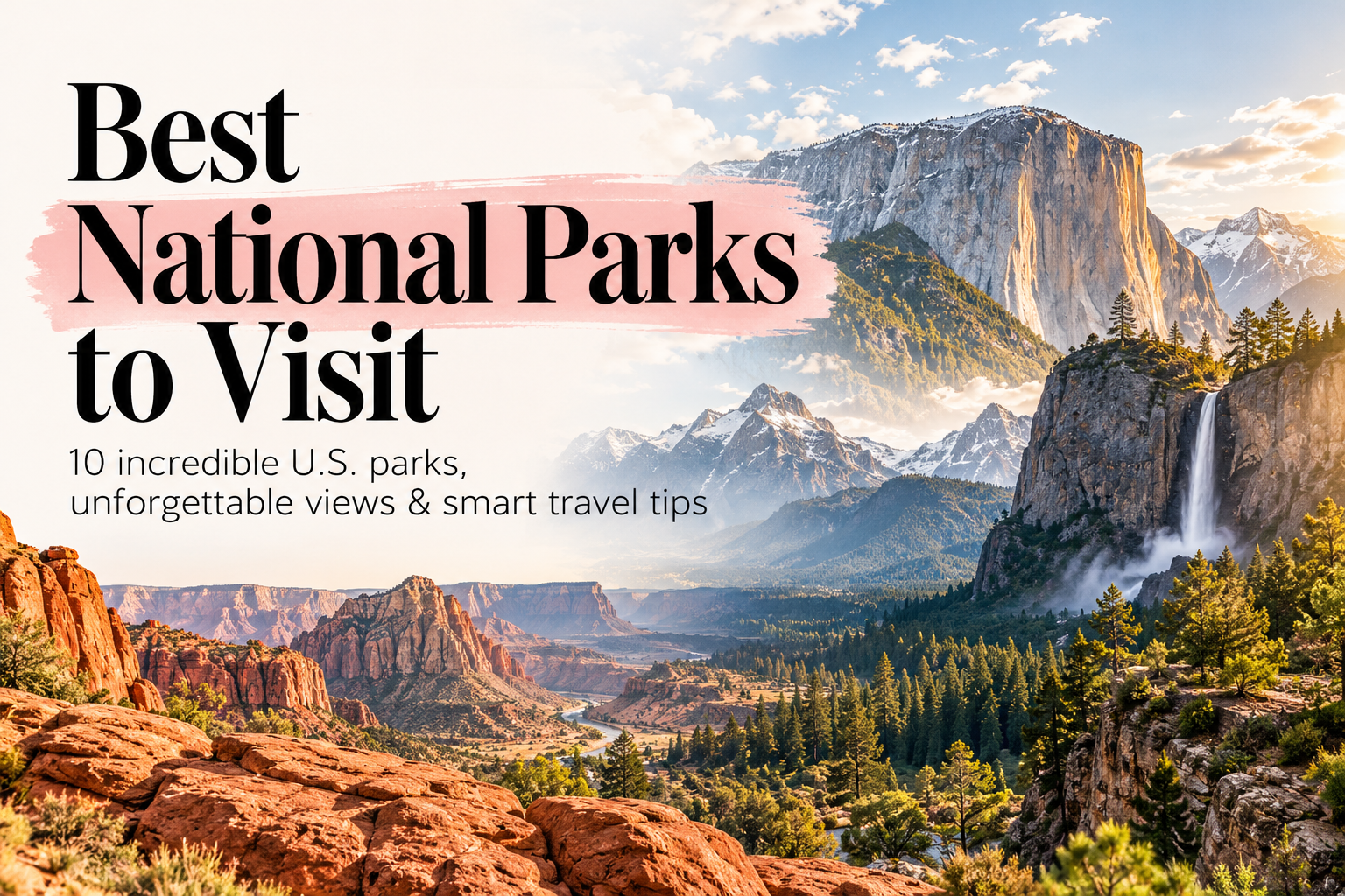 Best National Parks to Visit: 10 Stunning U.S. Parks Worth the Trip